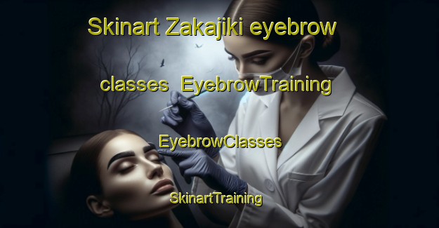 Skinart Zakajiki eyebrow classes | EyebrowTraining | EyebrowClasses | SkinartTraining-Nigeria