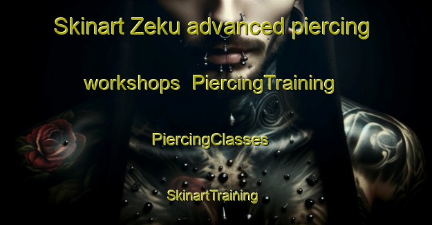 Skinart Zeku advanced piercing workshops | PiercingTraining | PiercingClasses | SkinartTraining-Nigeria